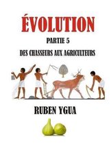 Des Chasseurs Aux Agriculteurs: �volution