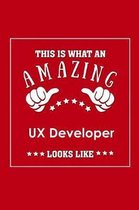 This is What an Amazing UX Developer Look Like: Appreciation Gift Journal for Employee, Coworker or Boss