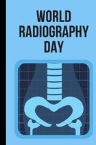 World Radiography Day: November 8th - X-Ray Day - Radiation - Roentgen - Medical Professional - CT Scan - Gamma Rays - Scientist - Sports Ima