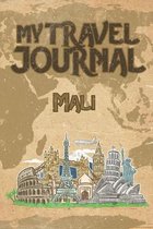 My Travel Journal Mali: 6x9 Travel Notebook or Diary with prompts, Checklists and Bucketlists perfect gift for your Trip to Mali for every Tra