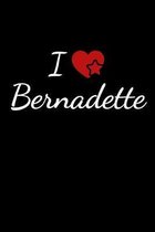 I love Bernadette: Notebook / Journal / Diary - 6 x 9 inches (15,24 x 22,86 cm), 150 pages. For everyone who's in love with Bernadette.