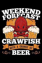 Weekend Forecast Crawfish with a Chance Of Beer: Mudbug Notebook to Write in, 6x9, Lined, 120 Pages Journal