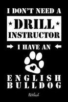 I don't need a Drill Instructor I have an English Bulldog Notebook