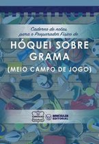 Caderno de notas para o Preparador Fisico de Hoquei grama (Meio campo de jogo)