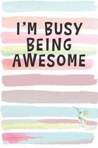 I'm Busy Being Awesome: Blank Lined Notebook Journal Gift for Coworker, Teacher, Friend