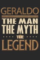 Geraldo The Man The Myth The Legend: Geraldo Notebook Journal 6x9 Personalized Customized Gift For Someones Surname Or First Name is Geraldo