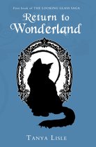 Looking Glass Saga 1 - Return to Wonderland
