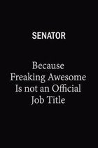 Senator Because Freaking Awesome Is Not An Official Job Title: 6x9 Unlined 120 pages writing notebooks for Women and girls