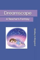 Dreamscape: A Teacher's Fantasy