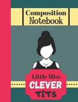 Composition Notebook - Little Miss Clever Tits