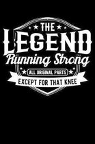 The Legend Running Strong All Original Parts Except For That Knee: 120 Page Lined Notebook - [6x9]