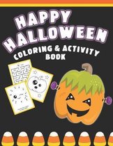 Happy Halloween Coloring And Activity Book: Cute & Fun Activities For Toddlers Ages 2-4