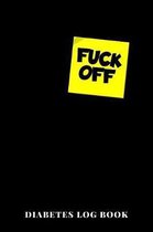 Fuck Off Diabetes Log Book: 6x9 Diario De Diabetes O Diario De Az�car En Sangre De 1 A�o / 53 Semanas. Diabetes Journal Como Organizador, Rastread