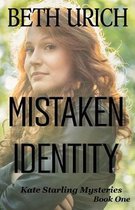Kate Starling Mysteries- Mistaken Identity