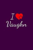 I love Vaughn: Notebook / Journal / Diary - 6 x 9 inches (15,24 x 22,86 cm), 150 pages. For everyone who's in love with Vaughn.