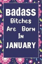 Badass Bitches Are Born In January: Journal, Funny Birthday present, Book Lined Pages Cute Funny Gag Gift