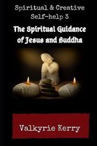 Spiritual & Creative Self-Help 3: The Spiritual Guidance of Jesus and Buddha
