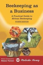 Beekeeping as a Business: A Practical Guide to Beekeeping in Africa