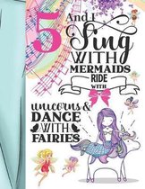 5 And I Sing With Mermaids Ride With Unicorns & Dance With Fairies: Magical Sketchbook Activity Book Gift For Majestic Girls - Fairy Tale Animals Sket