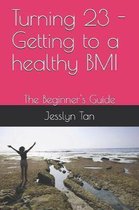 Turning 23 - Getting to a healthy BMI: The Beginner's Guide