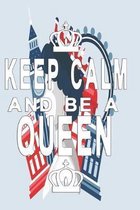 Keep calm and be a queen