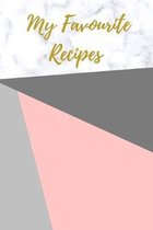 My Favourite Recipes: Stylish Blank Recipe Book to Write In, Medium Sized A5 (6'' x 9'') 100 Pages, Durable Softcover Paperback / Notebook For