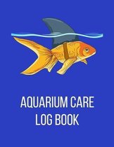 Aquarium Care Log Book: Fish Tank Record Book, Daily Record Keeping