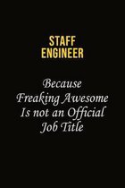 Staff Engineer Because Freaking Awesome Is Not An Official Job Title: Career journal, notebook and writing journal for encouraging men, women and kids