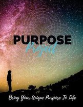 Purpose Project: Bring Your Unique Purpose To Life