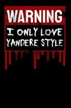 Warning I Only Love Yandere Style: Notebook A5 for Yandere and Anime Merch Lover I A5 (6x9 inch.) I Gift I 120 pages I College Ruled