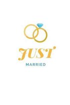 Just Married: Notebook / Simple Blank Lined Writing Journal / Wedding / Engagement / Planning / Quotes / Notepad / Celebration / Wor