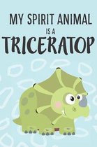 My Spirit Animal Is a Triceratops: Cute Triceratops Lovers Journal / Notebook / Diary / Birthday Gift (6x9 - 110 Blank Lined Pages)