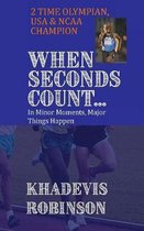 When Seconds Count: In Minor Moments, Major Things Happen