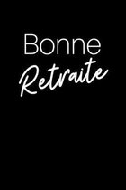 Depart En Retraite: Carnet De Notes Original, Id�e Cadeau Pour Souhaiter Une Bonne retraite, Pour Elle, Lui, Coll�gue, Patron