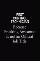 Pest Control Technician Because Freaking Awesome Is Not An Official Job Title: 6x9 Unlined 120 pages writing notebooks for Women and girls