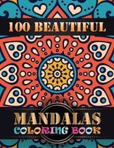 100 Beautiful Mandalas Coloring Book: An Adult Coloring Book with Mandala flower Fun, Easy, and Relaxing Coloring Pages For Meditation And Happiness w