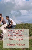 How to have a Viable Relationship: God Light