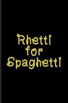 Rhetti For Spaghetti