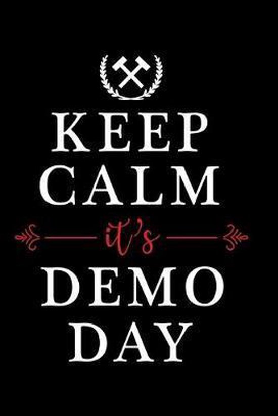 Keep Calm It S Demo Day A Journal Notepad Or Diary To Write Down Your Thoughts Bol Com Keep Calm It S Demo Day A Journal Notepad Or Diary To Write Down Your Thoughts Bol Com