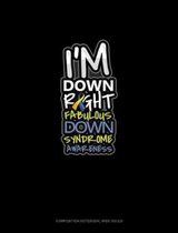 I'm Down Right Fabulous Down Syndrome Awareness