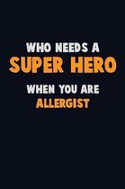 Who Need A SUPER HERO, When You Are Allergist