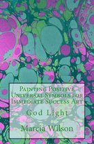 Painting Positive Universal Symbols for Immediate Success Art: God Light