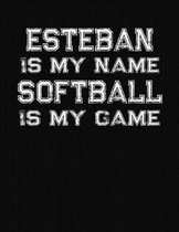 Esteban Is My Name Softball Is My Game