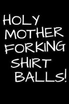 Holy Mother Forking Shirt Balls!