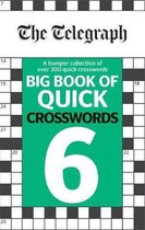 The Telegraph Big Book of Quick Crosswords 6 A bumper collection of over 200 quick crosswords The Telegraph Puzzle Books