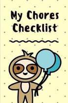 My Chores Checklist: Cute Sloth Kids Chores List Journal: Home Schooling Moms - Homework Due - I made the Bed - Habit Tracker - Checklist -
