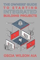 The Owners' Guide to Starting Integrated Building Projects