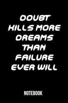 Doubt kills more dreams than failure ever will - Notebook