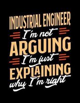 Industrial Engineer I'm Not Arguing I'm Just Explaining Why I'm Right: Appointment Book Undated 52-Week Hourly Schedule Calender
