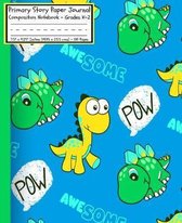 AWESOME Dinosaurs Primary Story Paper Journal: Cool Dinosaur Stickers Book POW Dinos/Dotted Midline and Picture Space/Grades K-2/Draw & Write Exercise